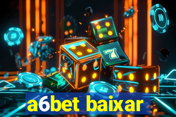 a6bet baixar